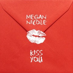 Kiss You (Megan Nicole) - Single