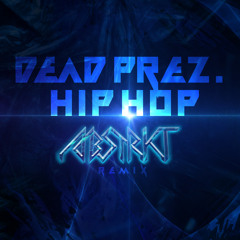 Dead Prez. - Hip Hop (ABSTRKT rmx)