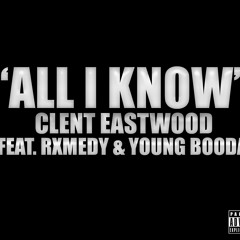 "All I Know" by Clent Eastwood ft. Rxmedy & Young Booda