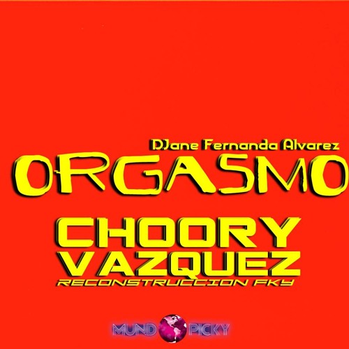 Orgasmo-DJane Fernanda(Choory Vazquez Reconstruccion fky)DEMO