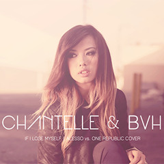 Chantelle & BVH - If I Lose Myself (One Republic vs Alesso Cover)