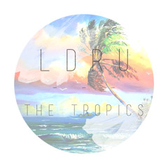 L D R U - The Tropics