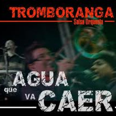 Tromboranga - Agua Que Va Caer