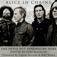 Alice In Chains: The Devil Put Dinosaurs Here, Hosted by Duff McKagan (radio version)
