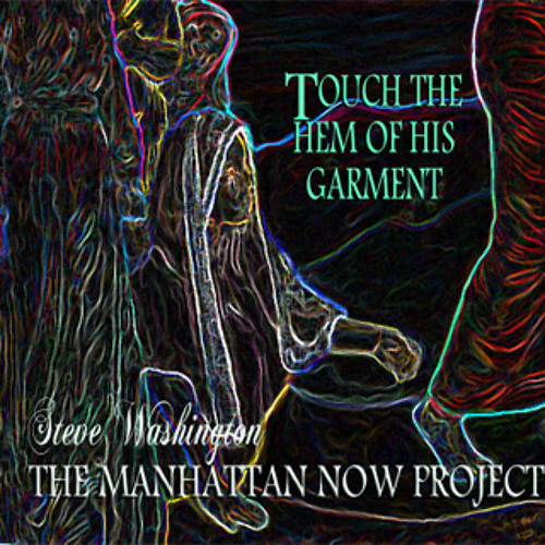 Touch The Hem Of His Garment -The Manhattans Now Project