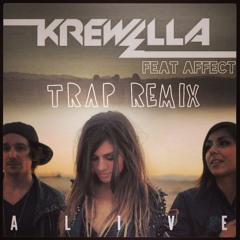 Krewella Feat Affect Alive Trap Remix