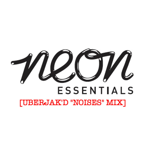 UBERJAK'D "NOISES" NEON ESSENTIALS MIX