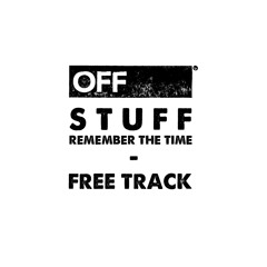 STUFF - Remember The Time - OFF_FT005 (Free Track)
