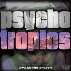 14-Kidd Upstairs-Psycho Tropics Prod By Kidd Upstairs