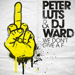Peter Luts & DJ Ward - We Don't Give A F (teaser)