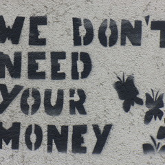 We Don't Need Your Money