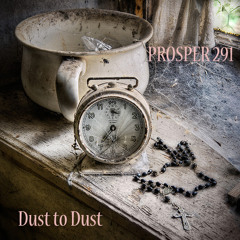 Prosper 291 - Dust to dust