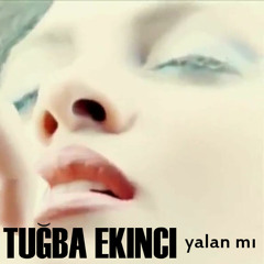 Tuğba Ekinci - Yalan Mı (Clup Versiyon)