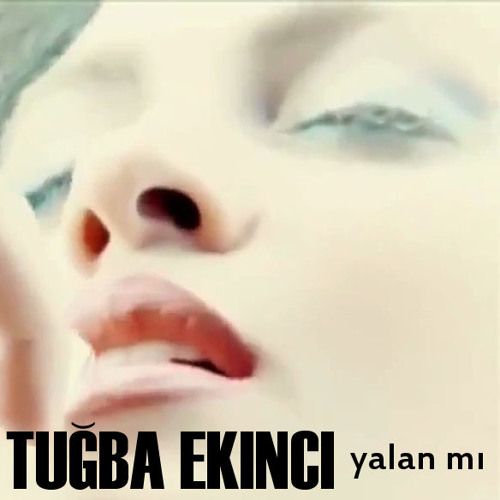 Tuğba Ekinci - Yalan Mı (Clup Versiyon)