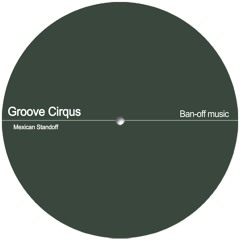 Mexican Standoff - Groove CirQus [Ban-off music]