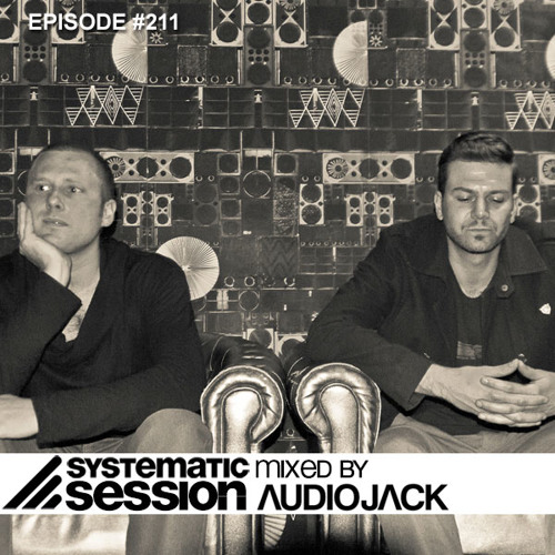 Systematic Session #211 (Mixed by Audiojack)