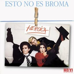 Heroica - Ésto no es broma