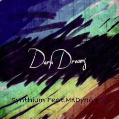 Dark Dreams (feat. MKDynamics) - Synthium [OLD UPLOAD]