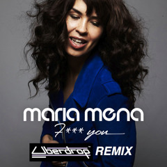 Maria Mena - Fuck You (Uberdrop Remix)