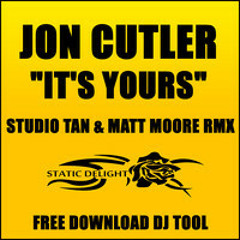 Jon Cutler - It's Yours   Studio Tan & Matt Moore Rmx