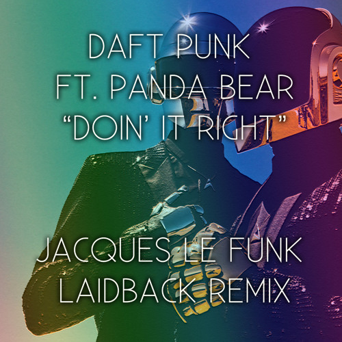 Daft Punk Ft. Panda Bear - Doin' it right (Jacques Le Funk Laidback Remix)