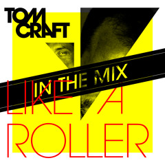 Tomcraft - Like A Roller - In The Mix