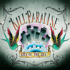 Kill Paradise - City in the Sky (Leaving Clouds Behind)