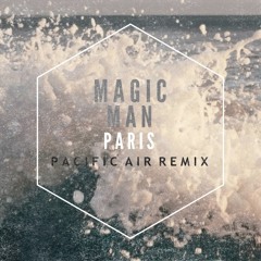 Magic Man - Paris (Pacific Air Remix)