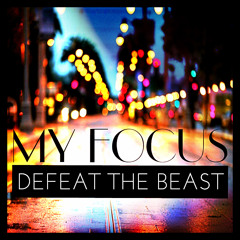 Defeat The Beast - My Focus