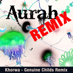 Aurah - Khorwa - Genuine Childs Downtempo Remix