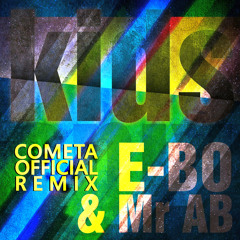 E-BO & Mr AB - KIds ( Cometa Official Remix )