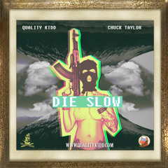 DIE SLOW (ft. Chuck Taylor)