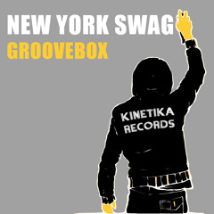 Groovebox - New York Swag (Original Mix) Kinetika Records Now at Beatport