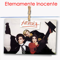 Heroica - Eternamente inocente