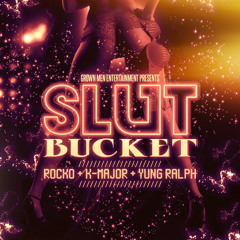 K-Major - Slut Bucket Feat. Rocko & Yung Ralph