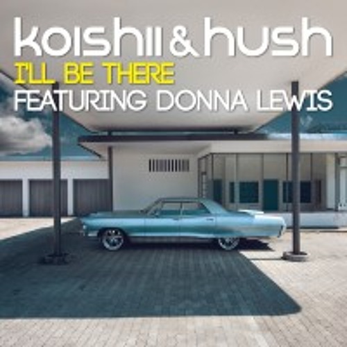 Koishii & Hush - I'll Be There ft. Donna Lewis (Jayeson Andel Remix)