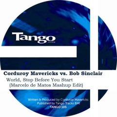 Corduroy Mavericks vs. Bob Sinclair - World, Stop Before You Start (Marcelo de Matos Mashup Edit)