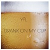 YFL - Drunk In My Cup (Original Mix)