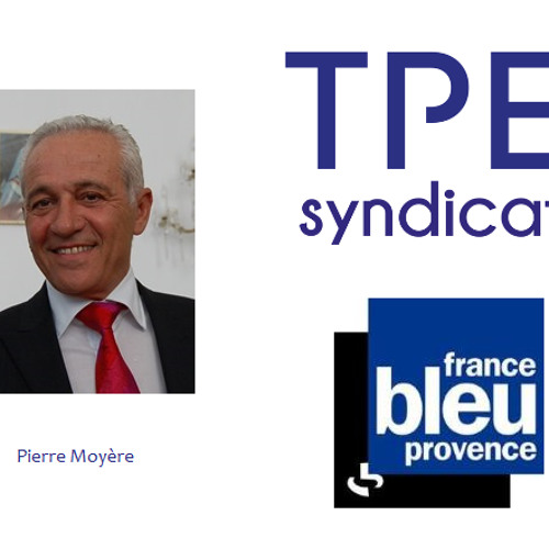 Stream RADIO FRANCE BLEU PROVENCE - INTERVIEW PIERRE MOYERE by tpe-syndicat  | Listen online for free on SoundCloud
