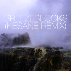 Breezeblocks (Kesane Remix)