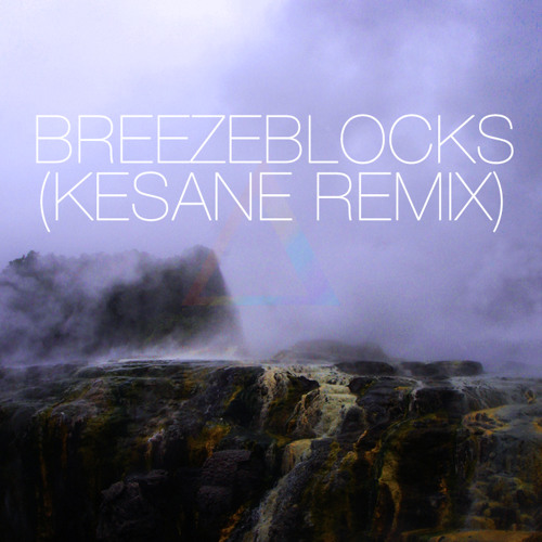 Breezeblocks (Kesane Remix)