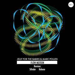 Jelly For The Babies & Marc Pollen - Flow Motion [Silinder Remix] 192 clip