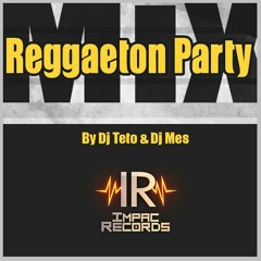 Reggaeton Mix Party By Dj Teto Ft Dj Mes I.R.