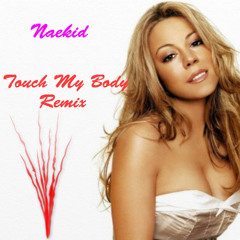 Mariah Carey - Touch My Body (Naekid Remix)