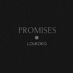 Promises - Loukoko