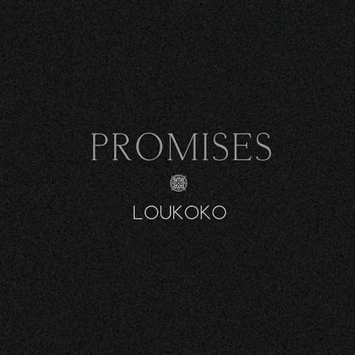 Promises - Loukoko