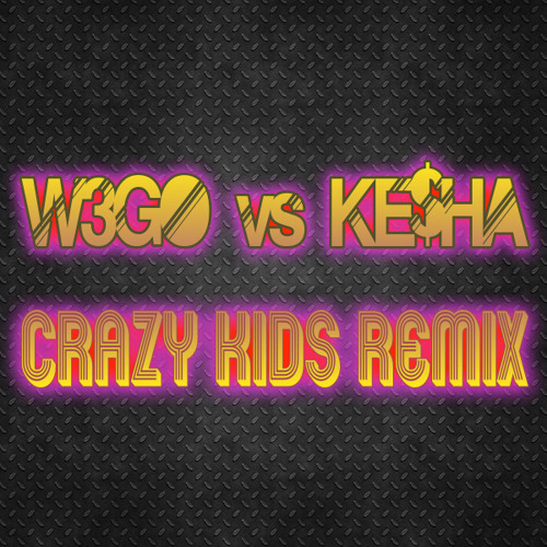 W3Go vs Kesha - Crazy Kids Remix - FREE DOWNLOAD!!