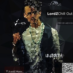 #2. Chill Out  ( LordZ  - PRO.BY.ABOOD )