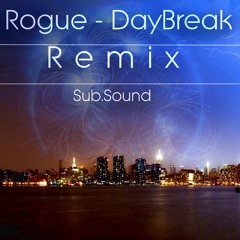 Rogue - DayBreak (Sub.Sound Remix)
