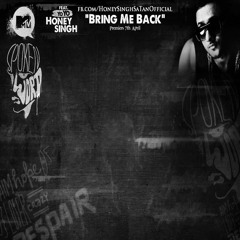 Bring Me Back - Honey Singh